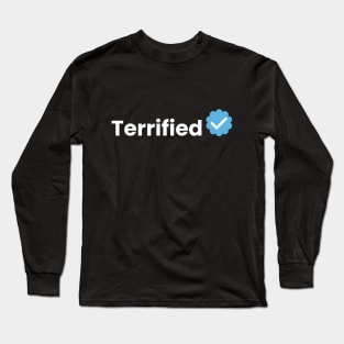 terrified and verified Long Sleeve T-Shirt